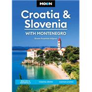 Moon Croatia & Slovenia: With Montenegro Beaches & Waterfalls, Coastal Drives, Castles & Ruins