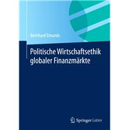 Politische Wirtschaftsethik Globaler Finanzmärkte