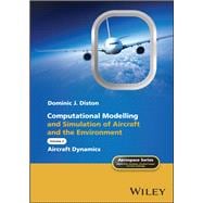Computational Modelling and Simulation of Aircraft and the Environment, Volume 2 Aircraft Dynamics