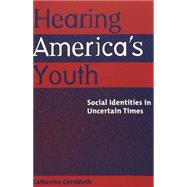 Hearing America's Youth : Social Identities in Uncertain Times