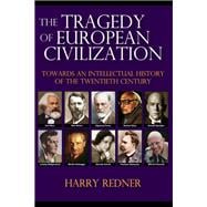 The Tragedy of European Civilization: Towards an Intellectual History of the Twentieth Century