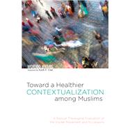Toward a Healthier Contextualization Among Muslims