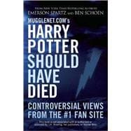 Mugglenet.com's Harry Potter Should Have Died Controversial Views from the #1 Fan Site