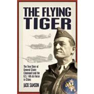The Flying Tiger; The True Story of General Claire Chennault and the U.S. 14th Air Force in China