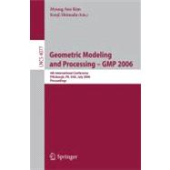 Advances in Geometric Modeling And Processing: 4th International Conference, Gmp 2006, Pittsburgh, Pa, Usa, July 26-28, 2006, Proceedings