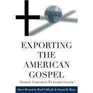 Exporting the American Gospel: Global Christian Fundamentalism