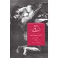 The Gothic Body: Sexuality, Materialism, and Degeneration at the Fin de SiÃ¨cle
