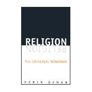Religion : The Universal Nonsense