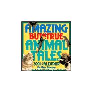 Amazing but True Animal Tales 2001 Calendar
