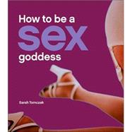 How To Be A Sex Goddess
