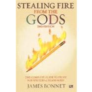 Stealing Fire from the Gods : The Complete Guide to Story for Writers and Filmmakers,9781932907117