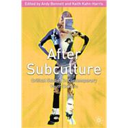 After Subculture : Crtitical Studies in Contemporary Youth Culture