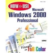 How to Use Microsoft Windows 2000 Professional