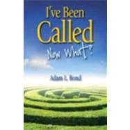 I've Been Called: Now What?