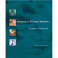 Growing in Christian Morality: Student Casebook