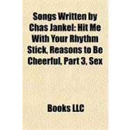 Songs Written by Chas Jankel : Hit Me with Your Rhythm Stick, Reasons to Be Cheerful, Part 3, Sex