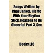 Songs Written by Chas Jankel : Hit Me with Your Rhythm Stick, Reasons to Be Cheerful, Part 3, Sex
