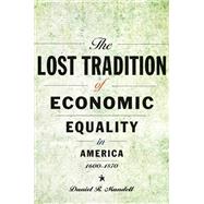 The Lost Tradition of Economic Equality in America 1600-1870