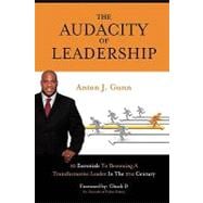 The Audacity of Leadership: 10 Essentials to Becoming a Transformative Leader in the 21st Century