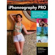 iPhoneography Pro Techniques For Taking Your iPhone Photography To The Next Level