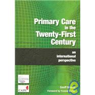 Primary Care in the Twenty-First Century: An International Perspective