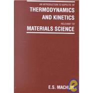 An Introduction to Aspects of Thermodynamics and Kinetics: Relevant to Materials Science