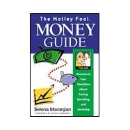 The Motley Fool Money Guide: Answers to Your Questions About Saving, Spending and Investing