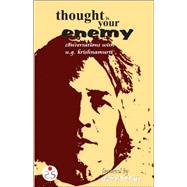 Thought Is Your Enemy: Conversations With Ug Krishnamurthi