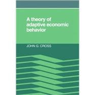 A Theory of Adaptive Economic Behavior