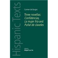 Carmen de Burgos Three novellas: Confidencias, La mujer fría and Puñal de claveles