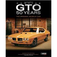Pontiac GTO 50 Years The Original Muscle Car
