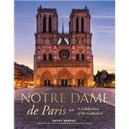 Notre Dame de Paris A Celebration of the Cathedral