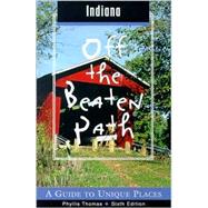 Indiana Off the Beaten Path®; A Guide to Unique Places