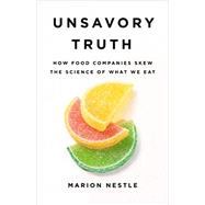 Unsavory Truth How Food Companies Skew the Science of What We Eat