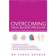 Overcoming High Blood Pressure The Complete Complementary Health Program