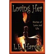 Loving Her : Stories of Life and Love Between Women