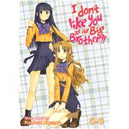 I Don't Like You At All, Big Brother!!, vol. 5-6