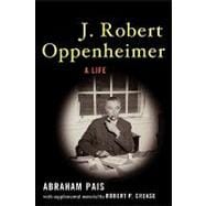 J. Robert Oppenheimer A Life