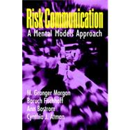 Risk Communication : A Mental Models Approach
