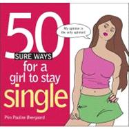 50 Sure Ways for a Girl to Stay Single