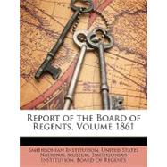 Report of the Board of Regents, Volume 1861