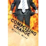 Compelling Change : The missing element Is You!