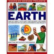 Earth : Find Out about the Planet, Earthquakes, Volcanoes and Weather with 50 Great Experiments and Projects,9781844767120 Earth : Find Out about the Planet, Earthquakes, Volcanoes and Weather with 50 Great Experiments and Projects,9781844767120