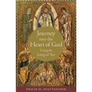 Journey into the Heart of God Living the Liturgical Year