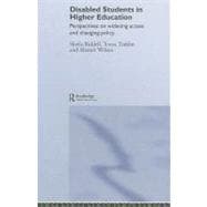 Disabled Students in Higher Education : Perspectives on Widening Access and Changing Policy