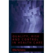 Quality, Risk And Control in Health Care