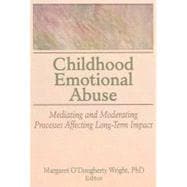 Childhood Emotional Abuse: Mediating and Moderating Processes Affecting Long-Term Impact