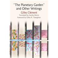 The Planetary Garden and Other Writings