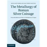 The Metallurgy of Roman Silver Coinage