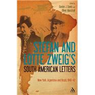 Stefan and Lotte Zweig's South American Letters New York, Argentina and Brazil, 1940-42
